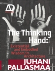 The Thinking Hand : Existential and Embodied Wisdom in Architecture - Book