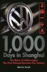 1,000 Days in Shanghai : The Volkswagen Story - The First Chinese-German Car Factory - Book