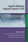 Cognitive-Behavioural Integrated Treatment (C-BIT) : A Treatment Manual for Substance Misuse in People with Severe Mental Health Problems - Book