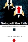 Going off the Rails : Global Capital and the Crisis of Legitimacy - eBook