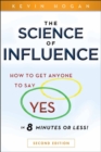 The Science of Influence : How to Get Anyone to Say "Yes" in 8 Minutes or Less! - eBook