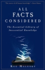 All Facts Considered: The Essential Library of Inessential Knowledge - eBook