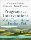 Programs and Interventions for Maltreated Children and Families at Risk : Clinician's Guide to Evidence-Based Practice - Book