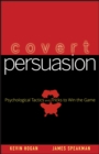 Covert Persuasion : Psychological Tactics and Tricks to Win the Game - eBook