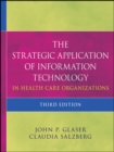 The Strategic Application of Information Technology in Health Care Organizations - eBook