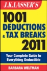 J.K. Lasser's 1001 Deductions and Tax Breaks 2011 : Your Complete Guide to Everything Deductible - eBook