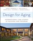 Design for Aging : International Case Studies of Building and Program - Book