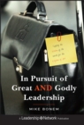 In Pursuit of Great AND Godly Leadership : Tapping the Wisdom of the World for the Kingdom of God - Book