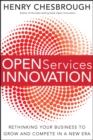Open Services Innovation : Rethinking Your Business to Grow and Compete in a New Era - eBook