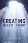 Creating Market Insight : How Firms Create Value from Market Understanding - Book