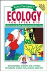 Janice VanCleave's Ecology for Every Kid : Easy Activities that Make Learning Science Fun - Book