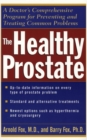 The Healthy Prostate : A Doctor's Comprehensive Program for Preventing and Treating Common Problems - Book