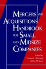 Mergers and Acquisitions Handbook for Small and Midsize Companies - Book