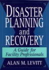 Disaster Planning and Recovery : A Guide for Facility Professionals - Book