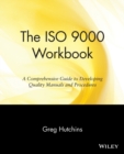 The ISO 9000 Workbook : A Comprehensive Guide to Developing Quality Manuals and Procedures - Book