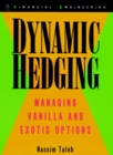 Dynamic Hedging : Managing Vanilla and Exotic Options - Book