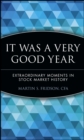 It Was a Very Good Year : Extraordinary Moments in Stock Market History - Book