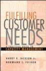 Fulfilling Customer Needs : A Practical Guide to Capacity Management - Book
