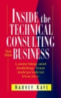 Inside the Technical Consulting Business : Launching and Building Your Independent Practice - Book