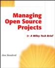 Managing Open Source Projects : A Wiley Tech Brief - eBook