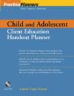 The Child and Adolescent Client Education Handout Planner - Book