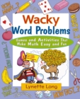 Wacky Word Problems : Games and Activities That Make Math Easy and Fun - Book