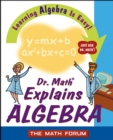 Dr. Math Explains Algebra : Learning Algebra Is Easy! Just Ask Dr. Math! - Book