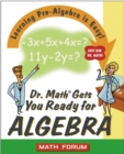 Dr. Math Gets You Ready for Algebra : Learning Pre-Algebra Is Easy! Just Ask Dr. Math! - Book