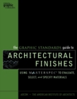 The Graphic Standards Guide to Architectural Finishes : Using MASTERSPEC to Evaluate, Select, and Specify Materials - Book