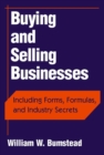 Buying and Selling Businesses : Including Forms, Formulas, and Industry Secrets - Book