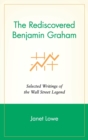 The Rediscovered Benjamin Graham : Selected Writings of the Wall Street Legend - Book