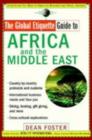 The Global Etiquette Guide to Africa and the Middle East : Everything You Need to Know for Business and Travel Success - eBook
