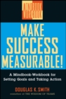 Make Success Measurable! : A Mindbook-Workbook for Setting Goals and Taking Action - Book