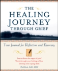 The Healing Journey Through Grief : Your Journal for Reflection and Recovery - Book