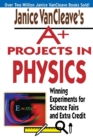 Janice VanCleave's A+ Projects in Physics : Winning Experiments for Science Fairs and Extra Credit - Book