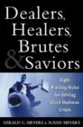 Dealers, Healers, Brutes and Saviors : Eight Winning Styles for Solving Giant Business Crises - Book