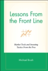 Lessons From the Front Line : Market Tools and Investing Tactics From the Pros - Book