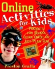 Online Activities for Kids : Projects for School, Extra Credit, or Just Plain Fun! - Book