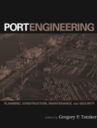 Port Engineering : Planning, Construction, Maintenance, and Security - Book