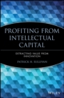 Profiting from Intellectual Capital : Extracting Value from Innovation - Book