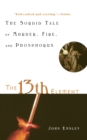 13th Element : The Sordid Tale of Murder, Fire and Phosphorous - Book