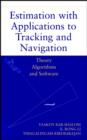 Estimation with Applications to Tracking and Navigation : Theory Algorithms and Software - eBook