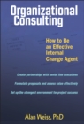 Organizational Consulting : How to Be an Effective Internal Change Agent - eBook