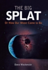 The Big Splat, or How Our Moon Came to Be - eBook