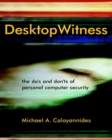 Desktop Witness : The Do's and Don'ts of Personal Computer Security - Book
