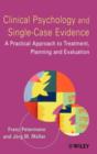 Clinical Psychology and Single-Case Evidence : A Practical Approach to Treatment Planning and Evaluation - Book