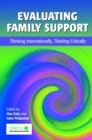Evaluating Family Support : Thinking Internationally, Thinking Critically - Book