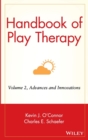 Handbook of Play Therapy, Advances and Innovations - Book