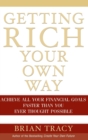 Getting Rich Your Own Way : Achieve All Your Financial Goals Faster Than You Ever Thought Possible - Book