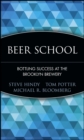 Beer School : Bottling Success at the Brooklyn Brewery - Book